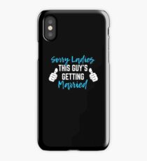 Bachelor Party Groom Gift - Sorry Ladies This Guy Is Getting Married iPhone Case