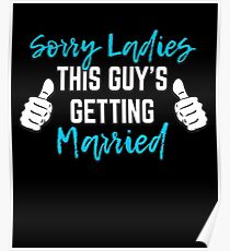 Bachelor Party Groom Gift - Sorry Ladies This Guy Is Getting Married Poster