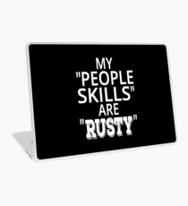 My "People Skills" Are "Rusty" Laptop Skin