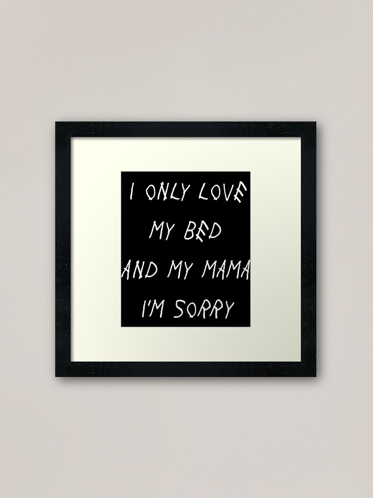 I Only Love My Bed And My Mama I M Sorry Drake Lyrics God S Plan
