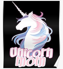 Unicorn Mom - Cute Funny Mom Mother's Day Poster