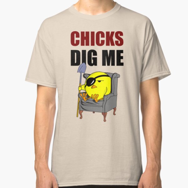 Chicks Dig Me Classic T-Shirt
