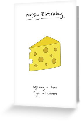 "Birthday Card - Cheese" Greeting Card By Maxhornewood | Redbubble