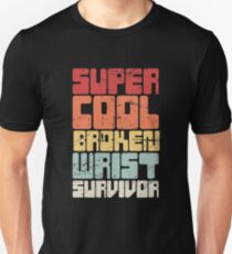 Funny Get Well Gift - Fractured Broken Wrist Unisex T-Shirt
