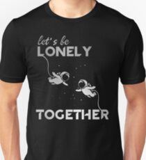 Lonely Together Unisex T-Shirt