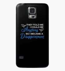 They told me I could be anything. So I became a disappointment Hülle & Skin für Samsung Galaxy