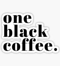One Black Coffee Sticker