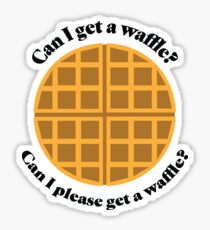 Can I Get A Waffle? Sticker