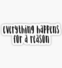 Everything Happens For A Reason Sticker