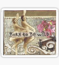 Born To Be Wild Sticker