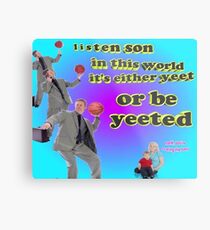 It's either YEET or be YEETED Metal Print