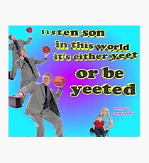 It's either YEET or be YEETED Photographic Print