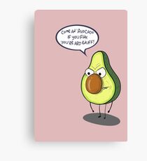 Come an avocado you fink you're ard enuff! Canvas Print