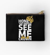 Honey You Should See Me in a Crown Studio Pouch