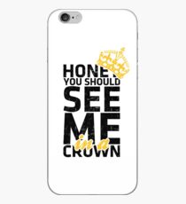 Honey You Should See Me in a Crown iPhone Case