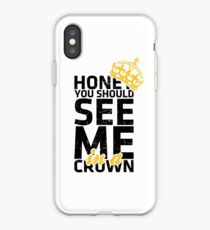 Honey You Should See Me in a Crown iPhone Case