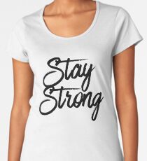 Stay Strong & Motivation Quote Mantra Women's Premium T-Shirt