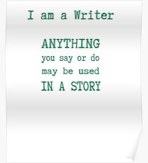 I am a Writer Funny Writer Life Saying2 Poster