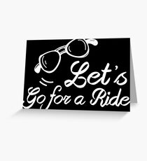 Let's go for a Ride Greeting Card
