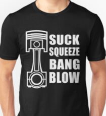 Piston Suck Squeeze Bang Blow Unisex T-Shirt