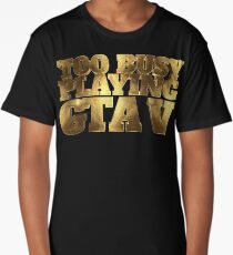 Too Busy Playing GTA V Gold Long T-Shirt