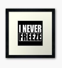 I Never Freeze Framed Print