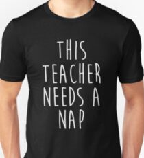 This Teacher needs a nap. Unisex T-Shirt