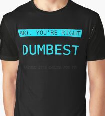 No You're Right Lets Do It The Dumbest Way Possible Graphic T-Shirt