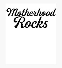 Motherhood Rocks / Mom Mother Day Photographic Print