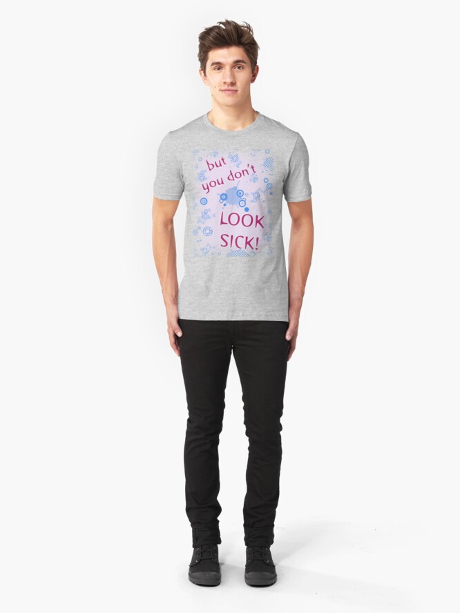 Alternate view of "But You Don't Look Sick!" Invisible Disability T Shirt Slim Fit T-Shirt