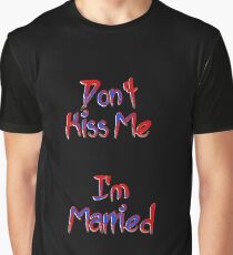 Don't Kiss Me Graphic T-Shirt