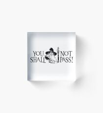 You Shall Not Pass! Acrylic Block