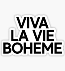 Viva La Vie Boheme For Hipster Teenager Quote Sticker
