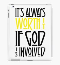 It's Always Worth It If God Is Involved iPad Case/Skin