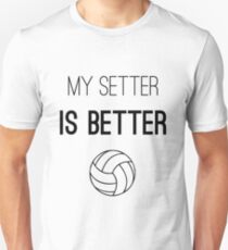 Volleyball - My setter is better Unisex T-Shirt