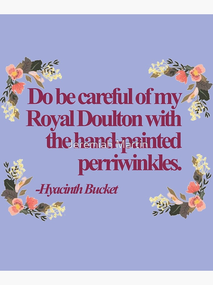 "Hyacinth Bucket Quotes" Art Print by jeremiahm08 Redbubble