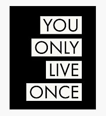 You Only Live Once Tee Motivational T-shirt Photographic Print
