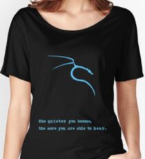 Kali Linux | "The quieter you become, the more you are able to hear." Women's Relaxed Fit T-Shirt