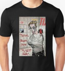 Now... That's Just Crazy Talk! Unisex T-Shirt