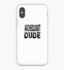 Archeologist Dude - Funny Archeologist T Shirt iPhone Case
