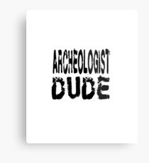 Archeologist Dude - Funny Archeologist T Shirt Metal Print