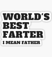 World's Best Farter I mean Father Sticker
