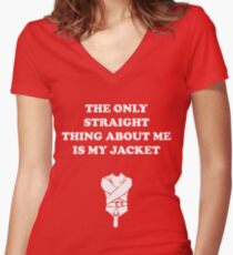 The Only Thing Straight About Me Is My Jacket Fitted V-Neck T-Shirt