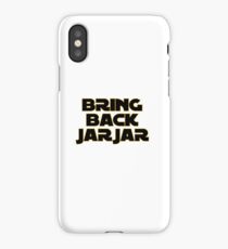 BRING BACK JARJAR iPhone Case