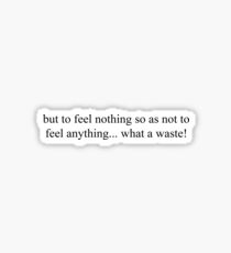 but to feel nothing so as not to feel anything... what a waste! Sticker