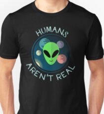 Camiseta unisex Los seres humanos no son reales, no creo en los humanos, Extraterrestre, Hipster Alien