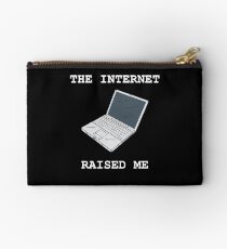 The Internet Raised Me Studio Pouch