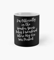 Officially in Wonder Years Wondered Where Car Parked Graphic Mug