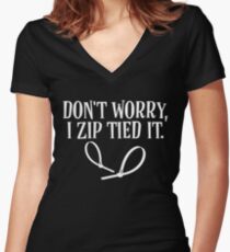 Don't Worry I Zip Tied It Funny Graphic Women's Fitted V-Neck T-Shirt