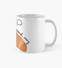 STOP J'ai pu laisser tomber mon croissant Mug